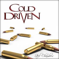 Cold Driven : Steel Chambers